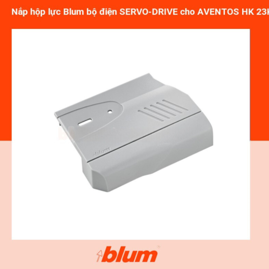 Nắp Hộp Lực Blum Bộ Điện SERVO-DRIVE Cho AVENTOS HK 23K8001 5264272