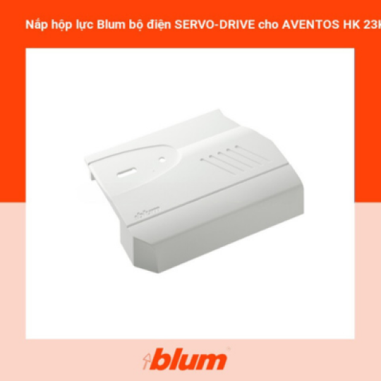 Nắp Hộp Lực Blum Bộ Điện SERVO-DRIVE Cho AVENTOS HK 23K8001 8204090